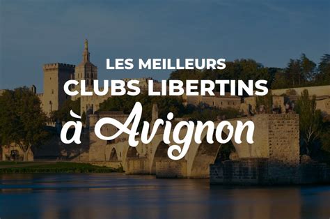 Les meilleurs clubs libertins à Avignon